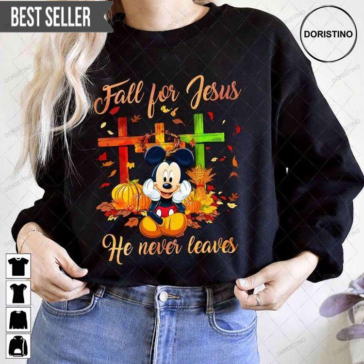 Fall For Jesus He Never Leaves Mickey Thanksgiving Doristino Tshirt Sweatshirt Hoodie