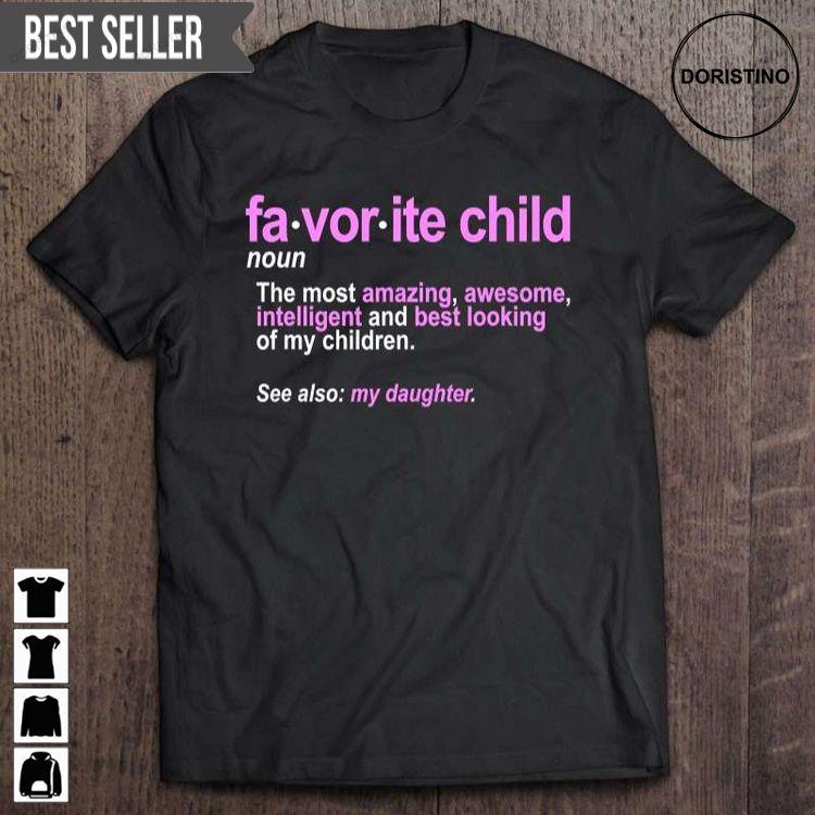 Favorite Child Definition Funny Mom And Dad Daughter Unisex Doristino Tshirt Sweatshirt Hoodie