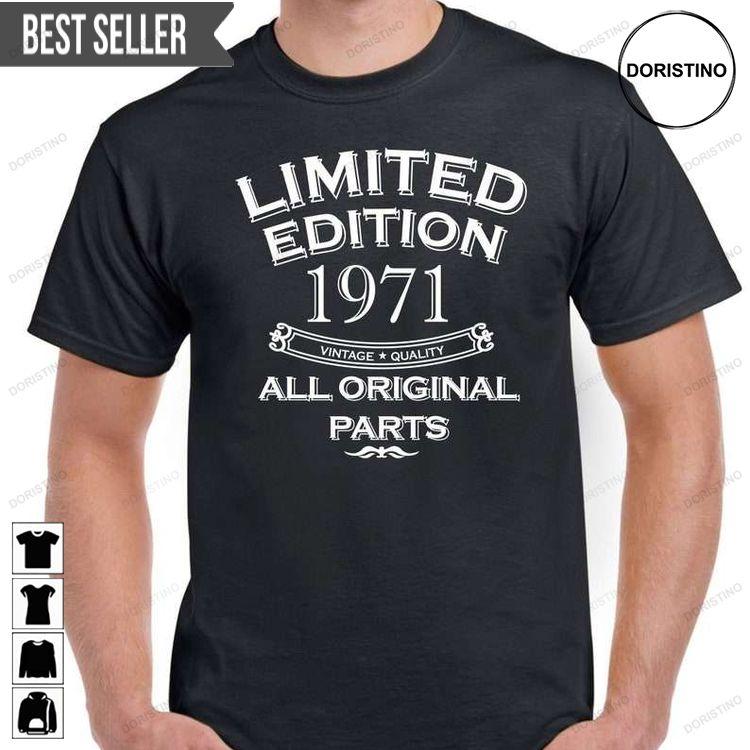 Fifty Limited Edition Year 1971 All Original Parts Funny 50 Years Old Doristino Tshirt Sweatshirt Hoodie