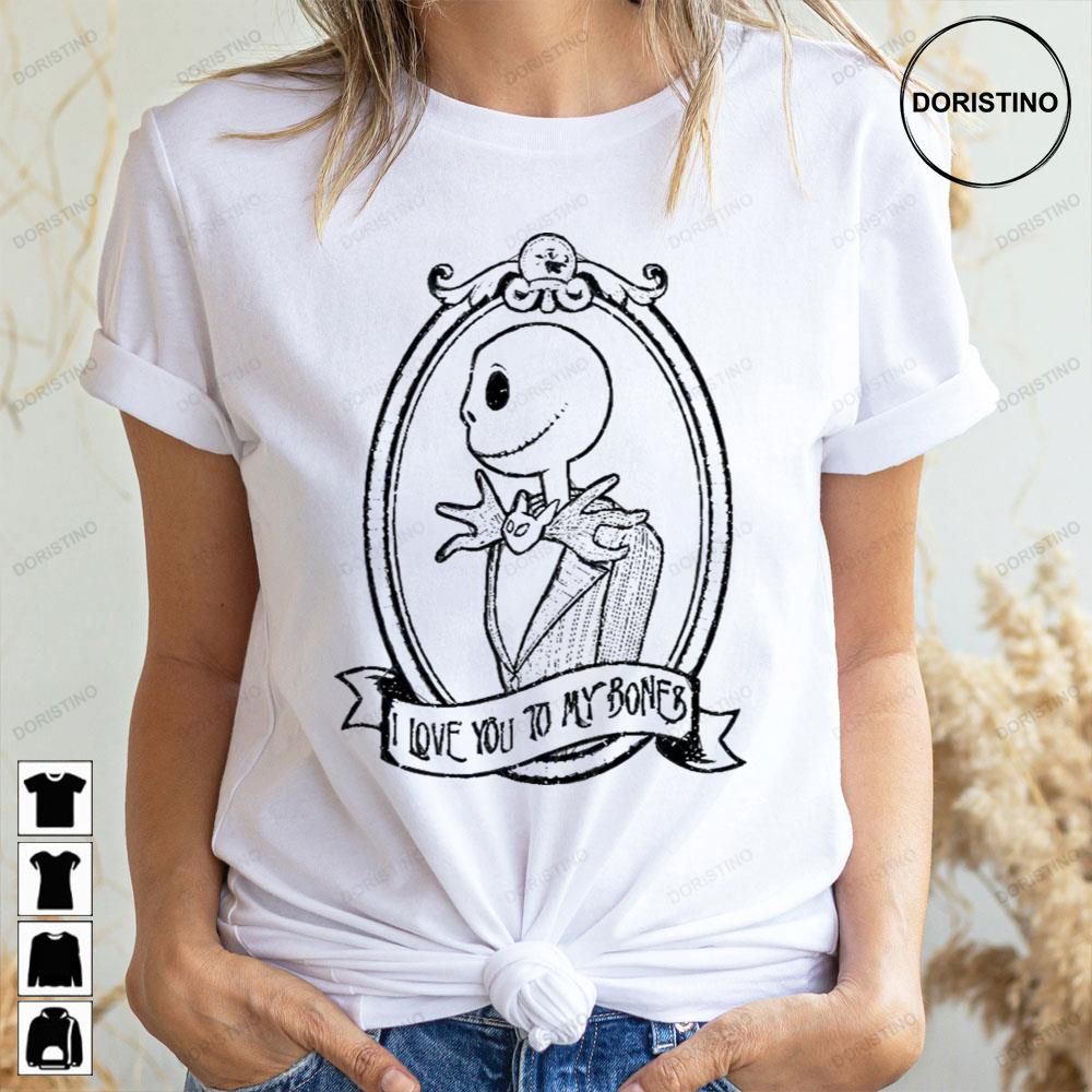 I Love You To My Bones Jack Skellington Doristino Awesome Shirts