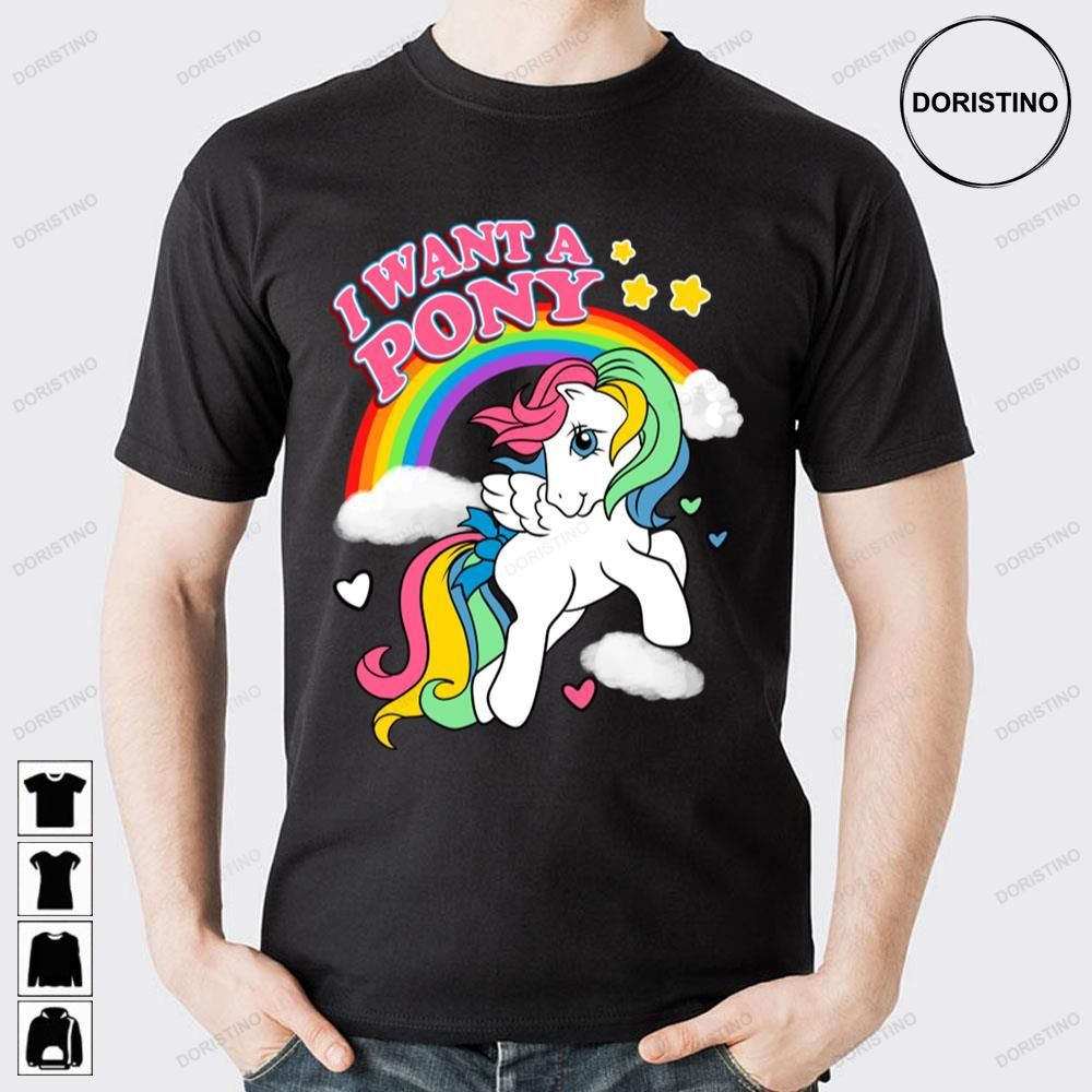 I Want A Pony My Little Pony Doristino Limited Edition T-shirts