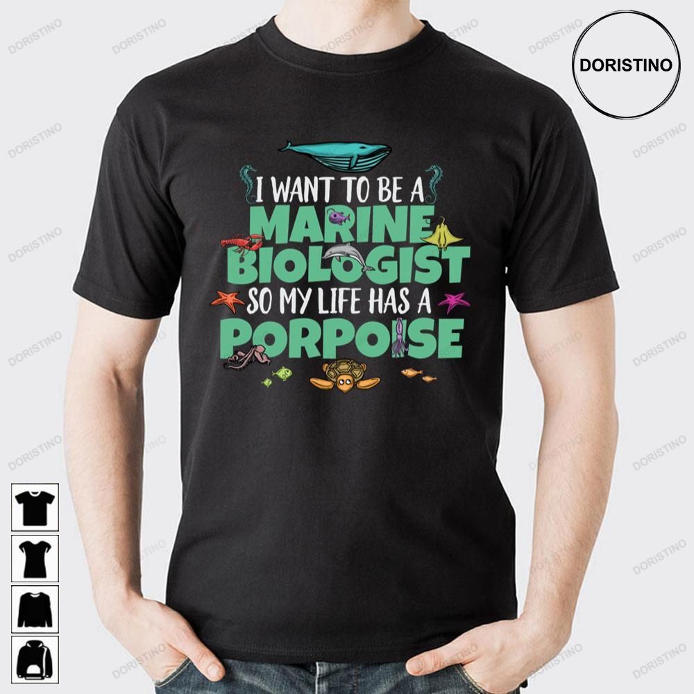 I Want To Be A Marine Biologist Porpoise Animal Doristino Limited Edition T-shirts