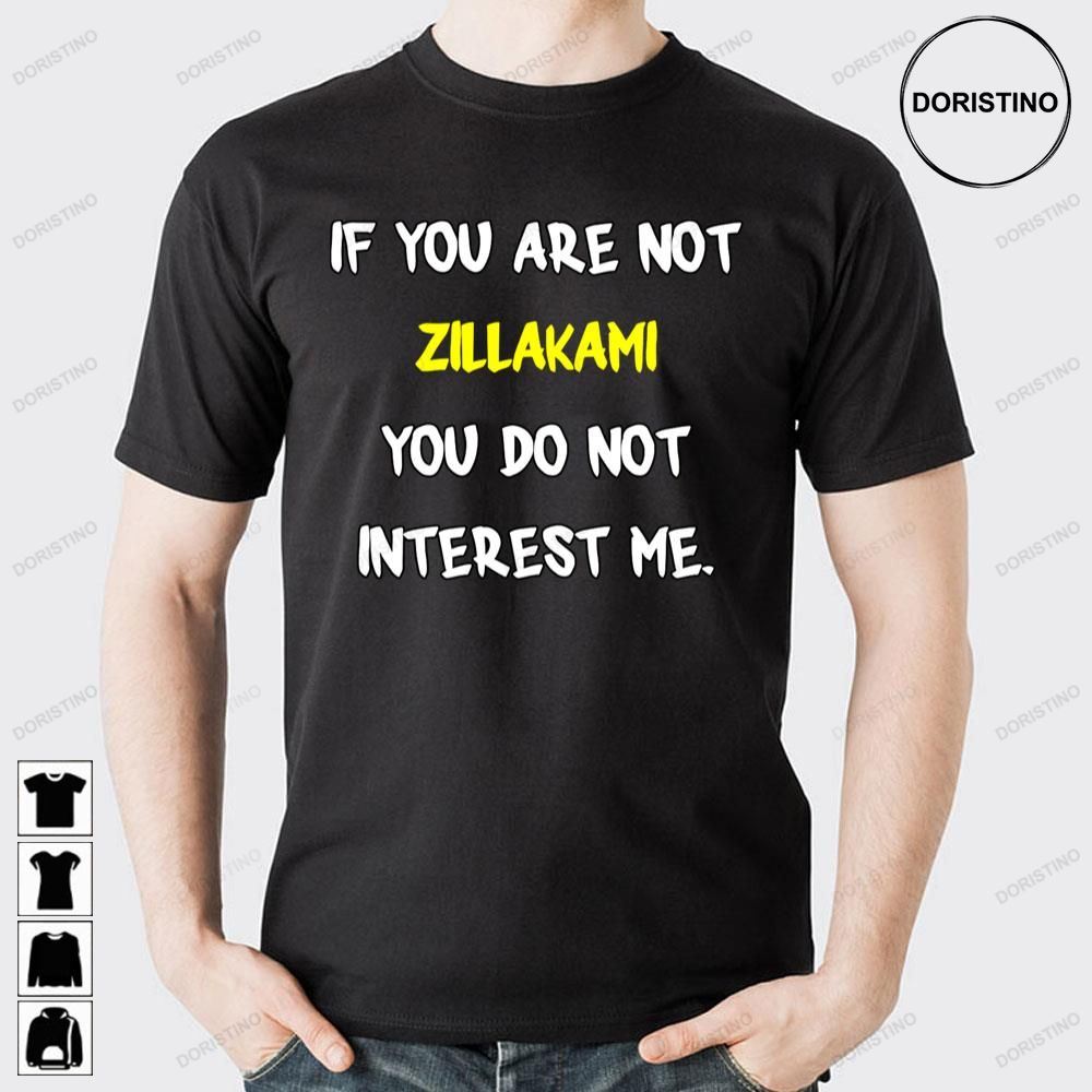 If You Are Not Zillakami Doristino Awesome Shirts