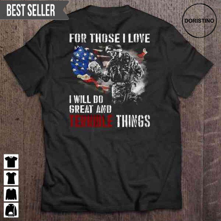 For Those I Love I Will Do Great And Terrible Things Veterans Day For Men And Women Doristino Tshirt Sweatshirt Hoodie