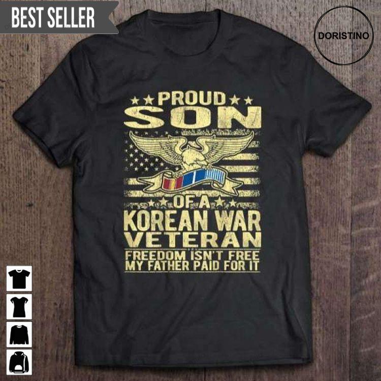 Freedom Isnt Free Proud Son Of A Korean War Veteran For Men And Women Doristino Hoodie Tshirt Sweatshirt
