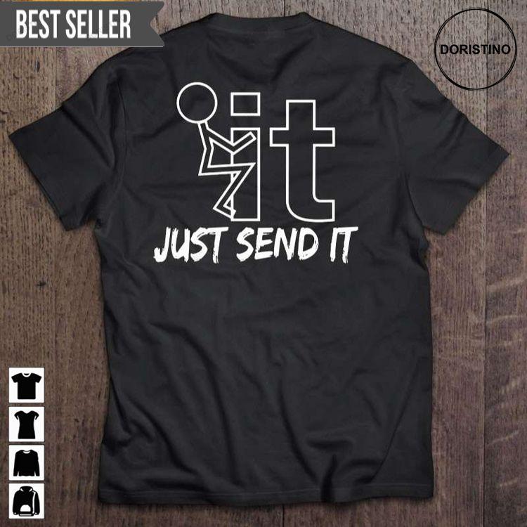 Fuck It Just Send It Short Sleeve Doristino Tshirt Sweatshirt Hoodie