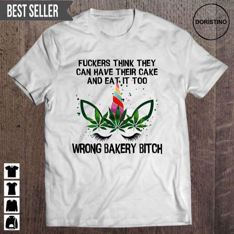 Funny Fuckers Have Cake And Eat It Too Wrong Bakery Bitch Novelty Cannabis Unicorn Unisex Doristino Hoodie Tshirt Sweatshirt