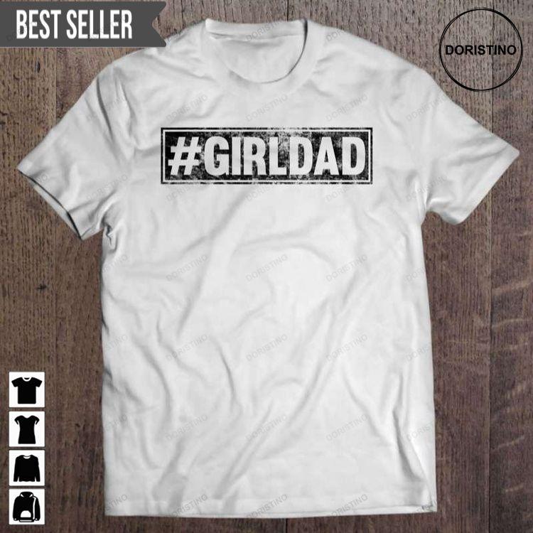 Girl Dad For Men Hashtag Girl Dad Fathers Day Daughter Unisex Doristino Sweatshirt Long Sleeve Hoodie