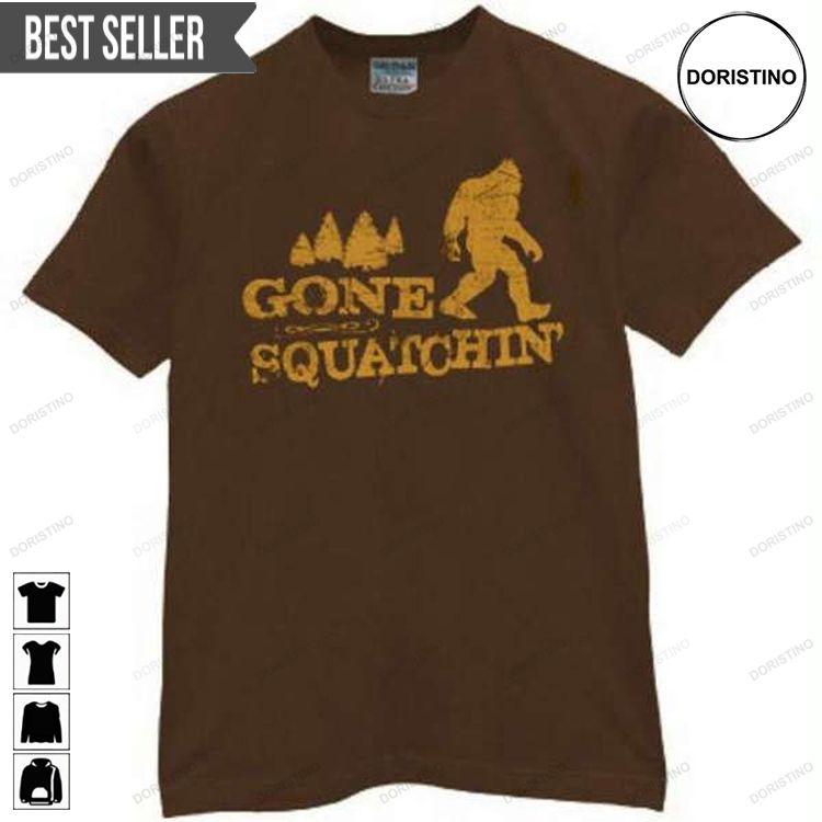 Gone Squatchin Sasquatch Squatching Graphic Doristino Tshirt Sweatshirt Hoodie