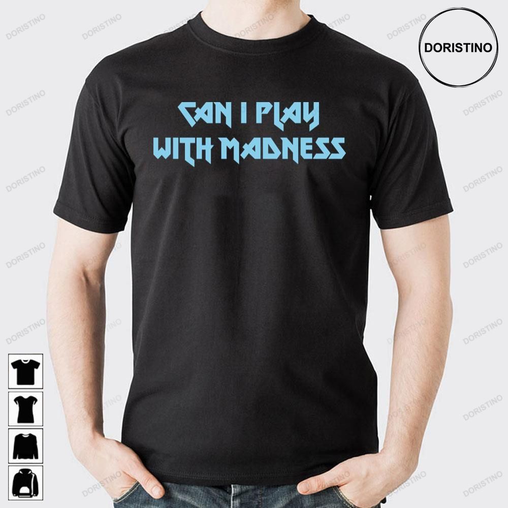 Can I Play With Madness Blue Doristino Awesome Shirts
