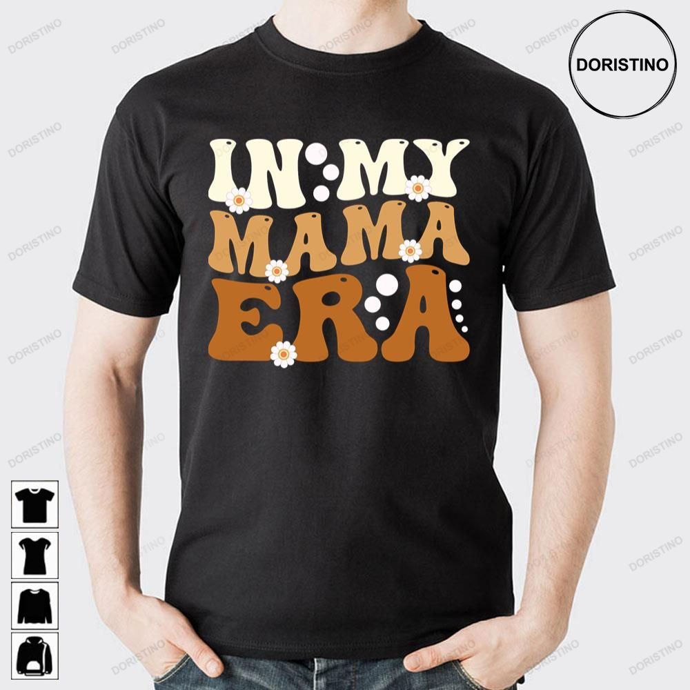 In My Mama Era Groovy Retro Mom Mother's Day Doristino Trending Style