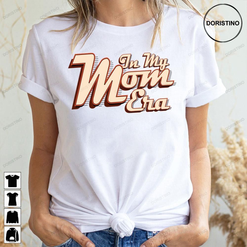 In My Mom Era Family Retro Vintage Doristino Limited Edition T-shirts