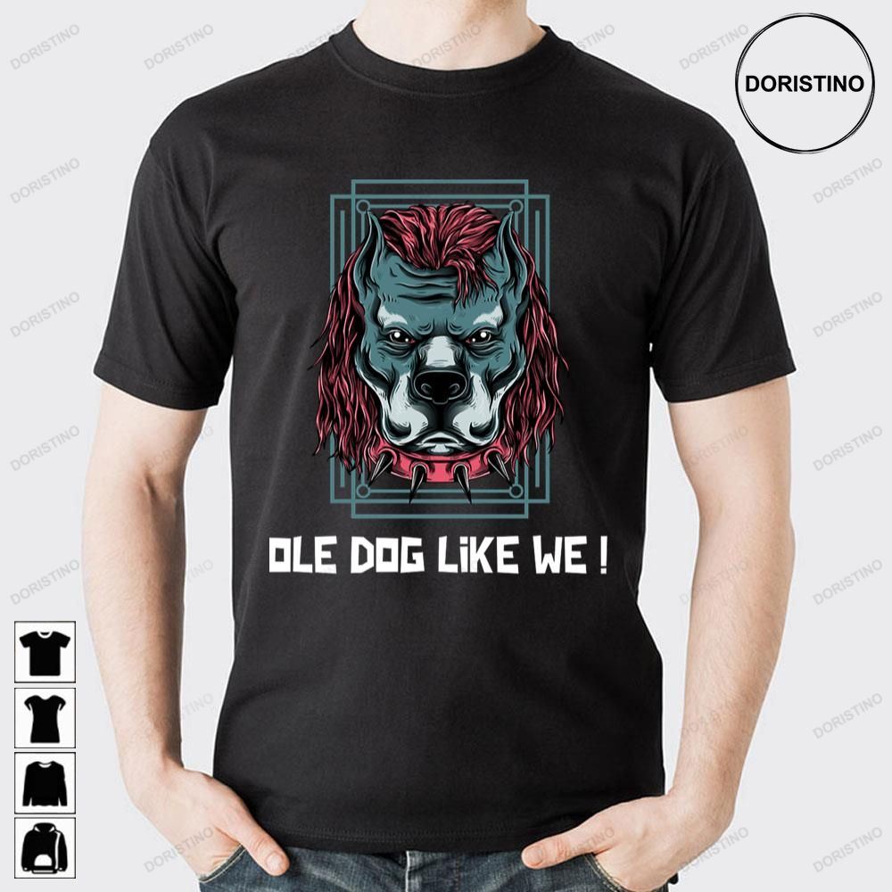 Ole Dog Like We Doristino Limited Edition T-shirts