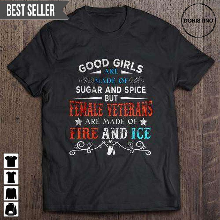 Good Girls Are Made Of Sugar And Spice But Female Veteran For Men And Women Tshirt Sweatshirt Hoodie