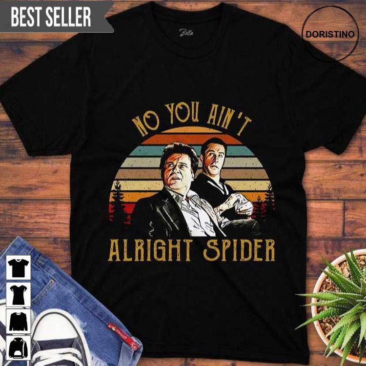 Goodfellas No You Aint Alright Spider Tshirt Sweatshirt Hoodie