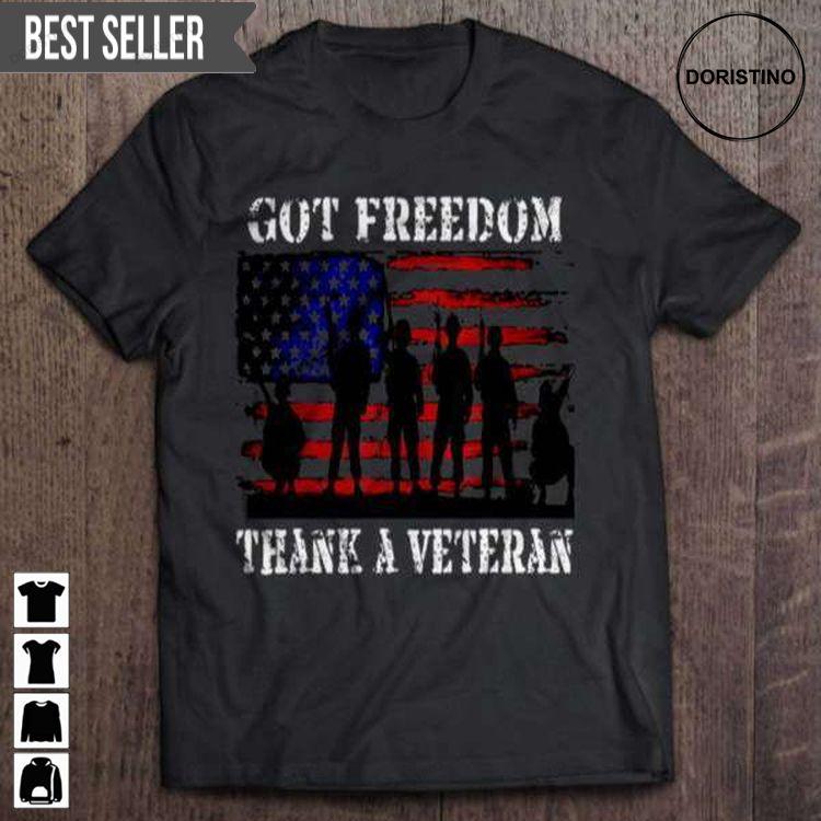 Got Freedom Thank A Veteran Us Veterans Day For Men And Women Tshirt Sweatshirt Hoodie