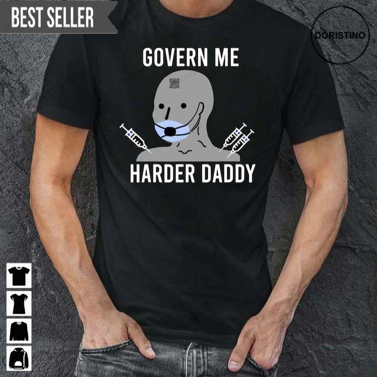 Govern Me Harder Daddy Unisex Tshirt Sweatshirt Hoodie