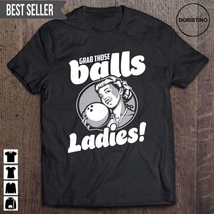 Grab Those Ball Ladies Hoodie Tshirt Sweatshirt