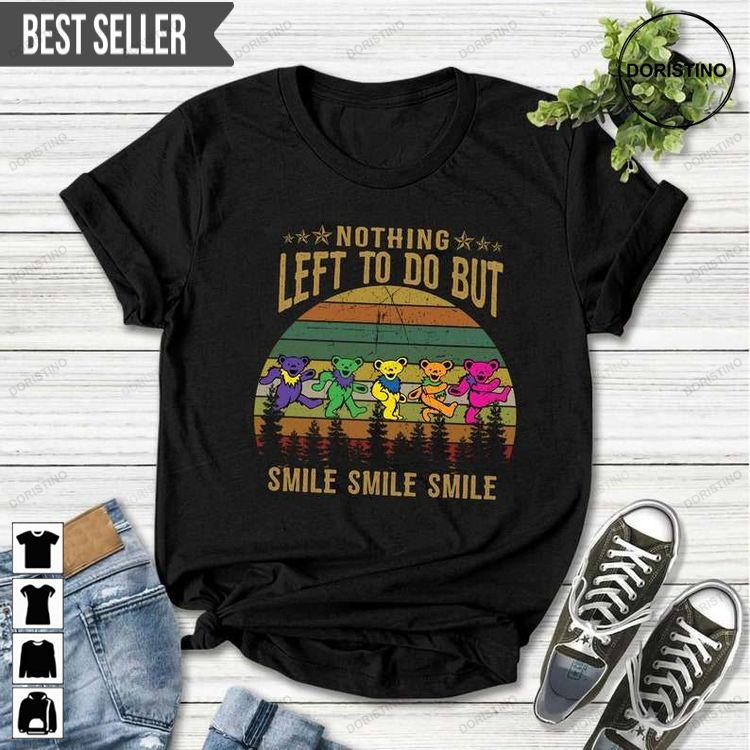 Grateful Dead Nothing Left To Do But Smile Smile Smile Tshirt Sweatshirt Hoodie