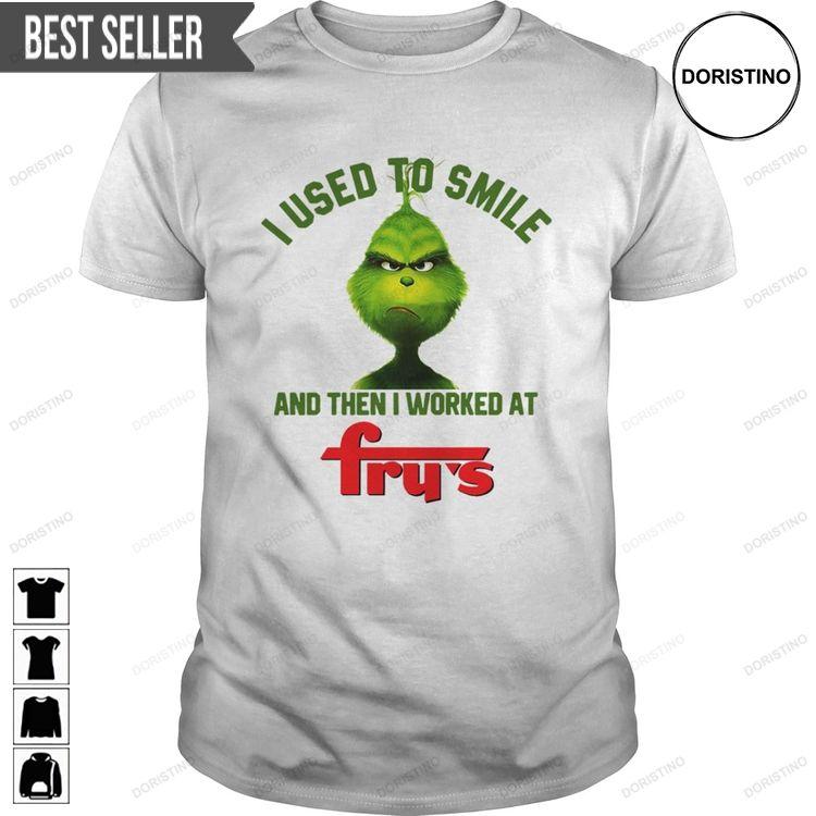Grinch I Used To Smile And Then I Worked At Frys Short Sleeve Tee Sweatshirt Long Sleeve Hoodie
