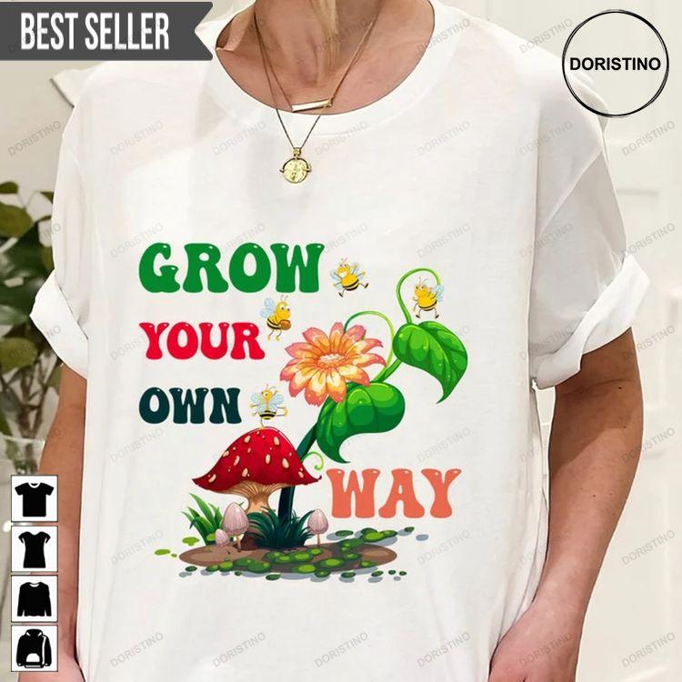 Grow Your Own Way Mushroom Cute Hippie Tshirt Sweatshirt Hoodie
