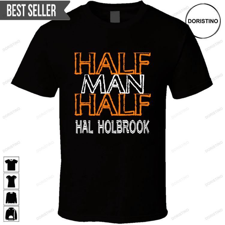 Half Man Half Hal Holbrook Theater Hall Of Fame For Men And Women Hoodie Tshirt Sweatshirt