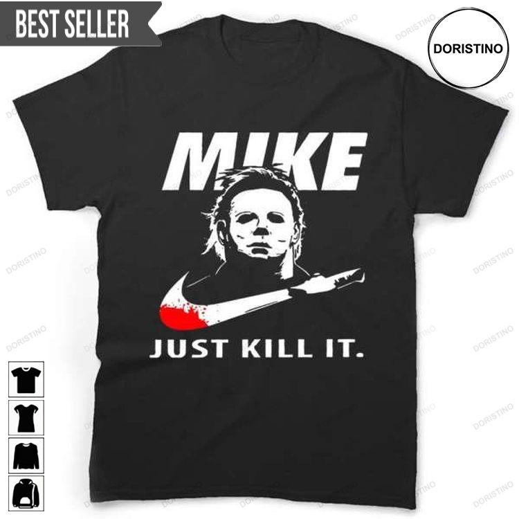 Halloween Michael Myers Just Kill It Tshirt Sweatshirt Hoodie