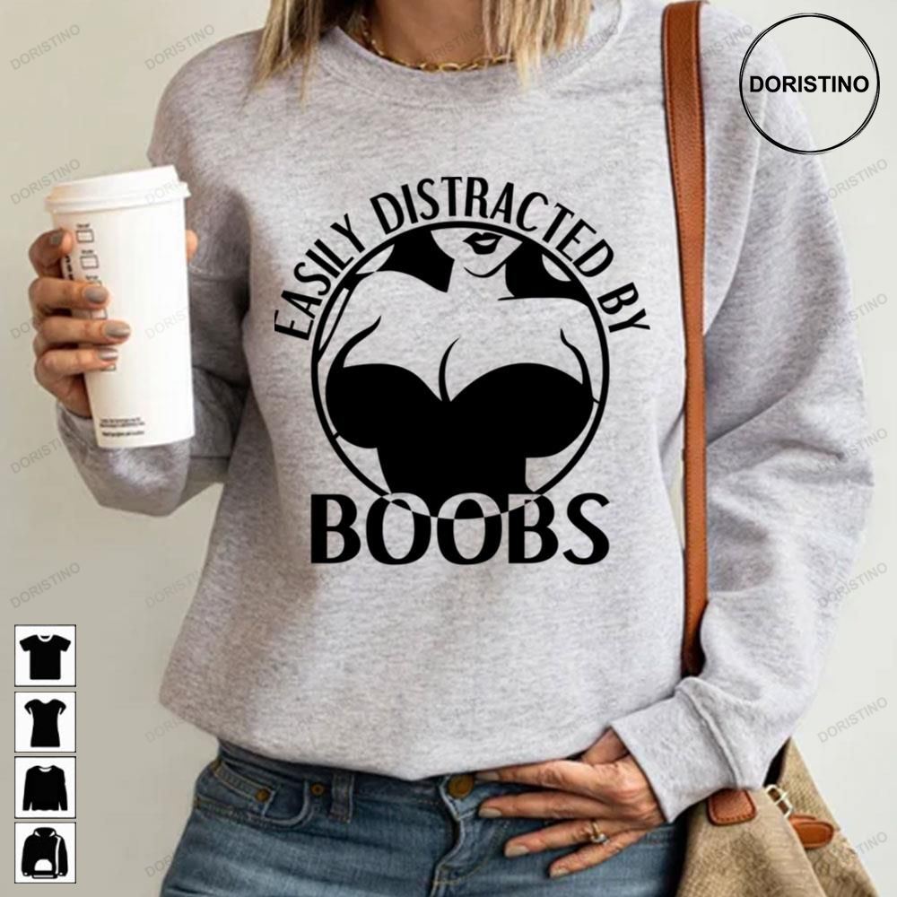 Easily Distracted By Boobs Limited Edition T-shirts