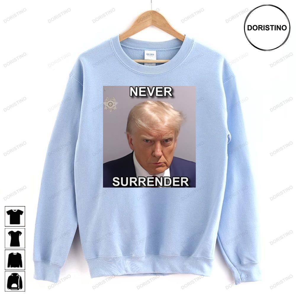 Never Surender Trump Mug Shot 2 Doristino Awesome Shirts