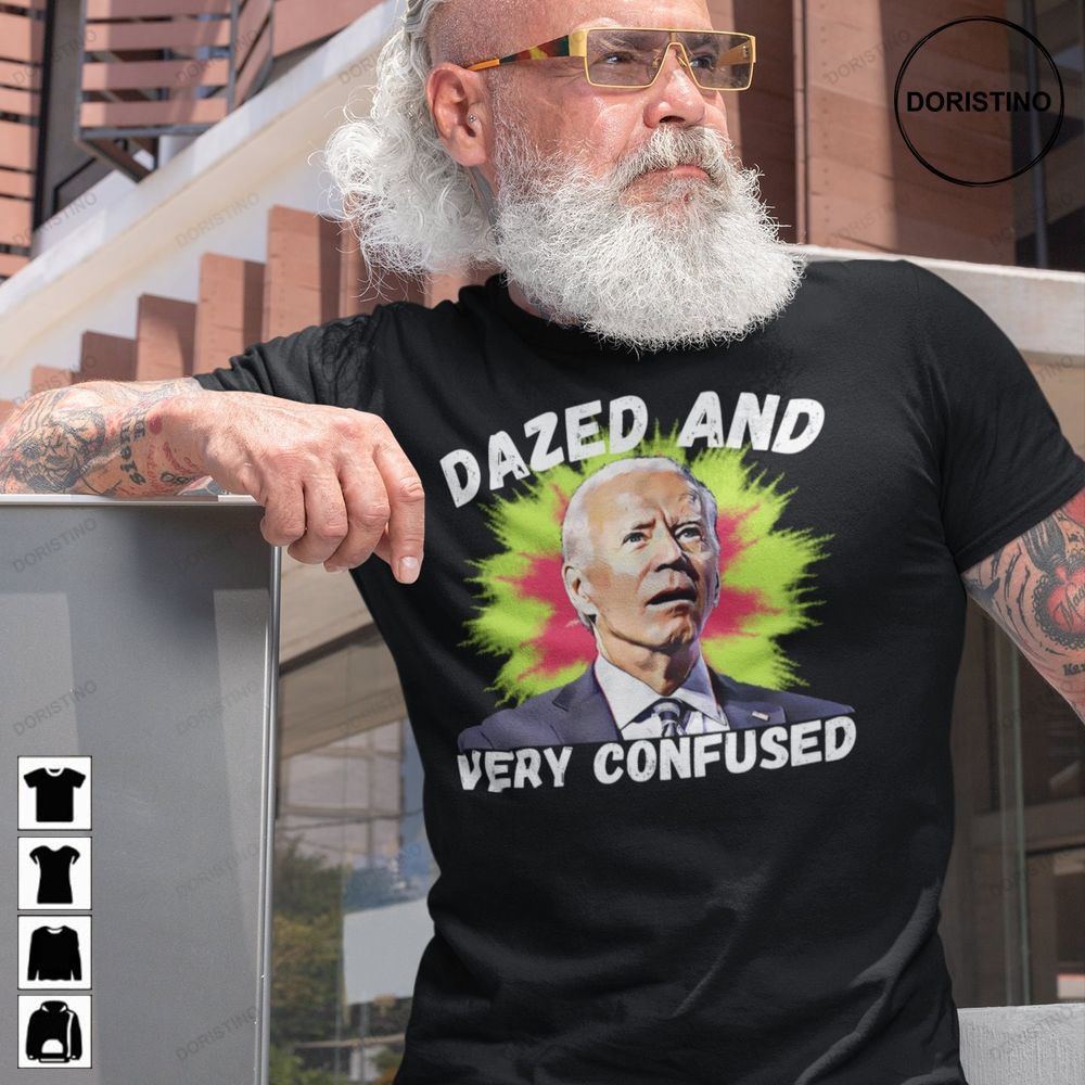 Biden Dazed And Very Confused Funny Joe Biden Limited Edition T-shirts