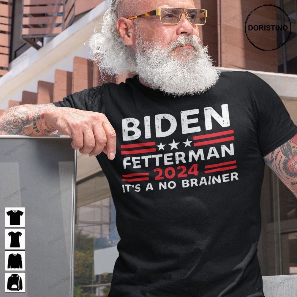 Biden Fetterman 2024 Its A No Brainer Anti Biden Gifts Awesome Shirts
