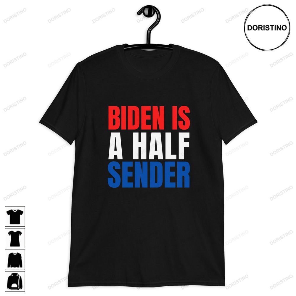 Biden Is A Half Send Funny Joe Biden Biden Awesome Shirts