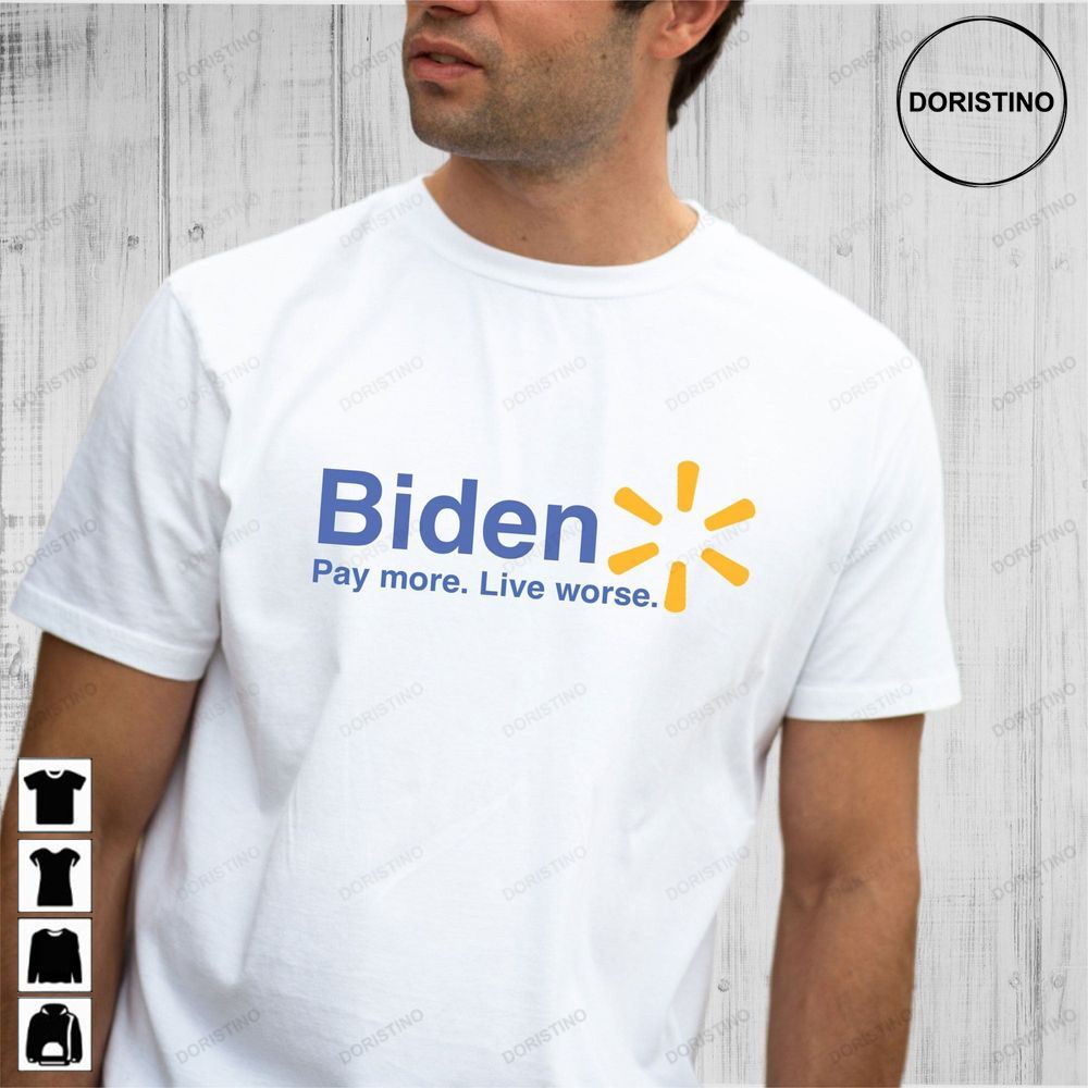 Biden Pay More Live Worse Funny Biden Biden Meme Awesome Shirts