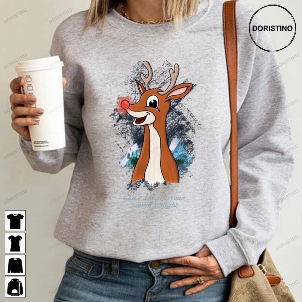Cant I Drive You Sleigh Tonight Rudolph The Red Nosed Reindeer Christmas 2 Doristino Awesome Shirts