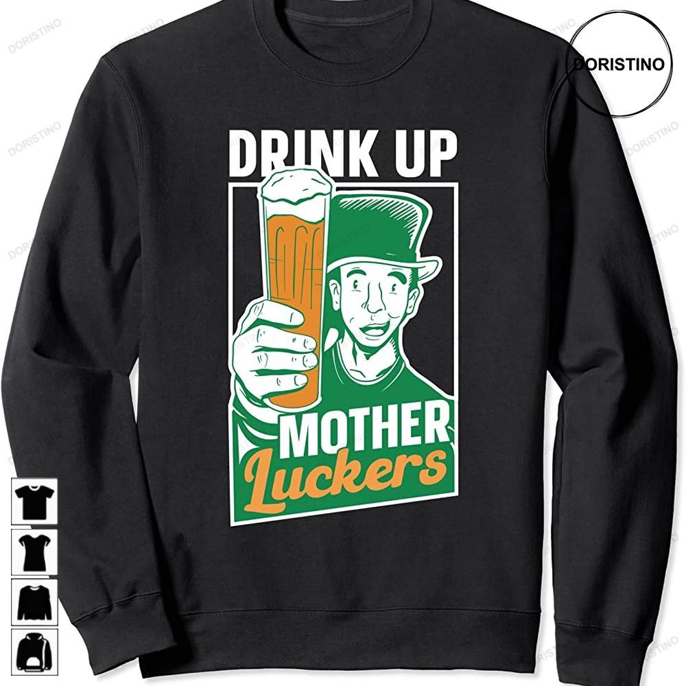 Drink Up Mother Luckers Irish Team Ireland St Patricks Day Awesome Shirts