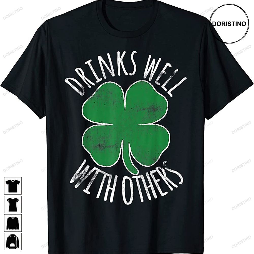 Drinks Well With Others Drunk St Patricks Day Beer Funny Awesome Shirts