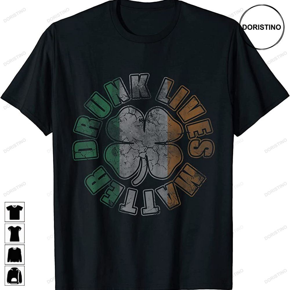 Drunk Lives Matter Irish Flag St Patricks Day Men Women Limited Edition T-shirts