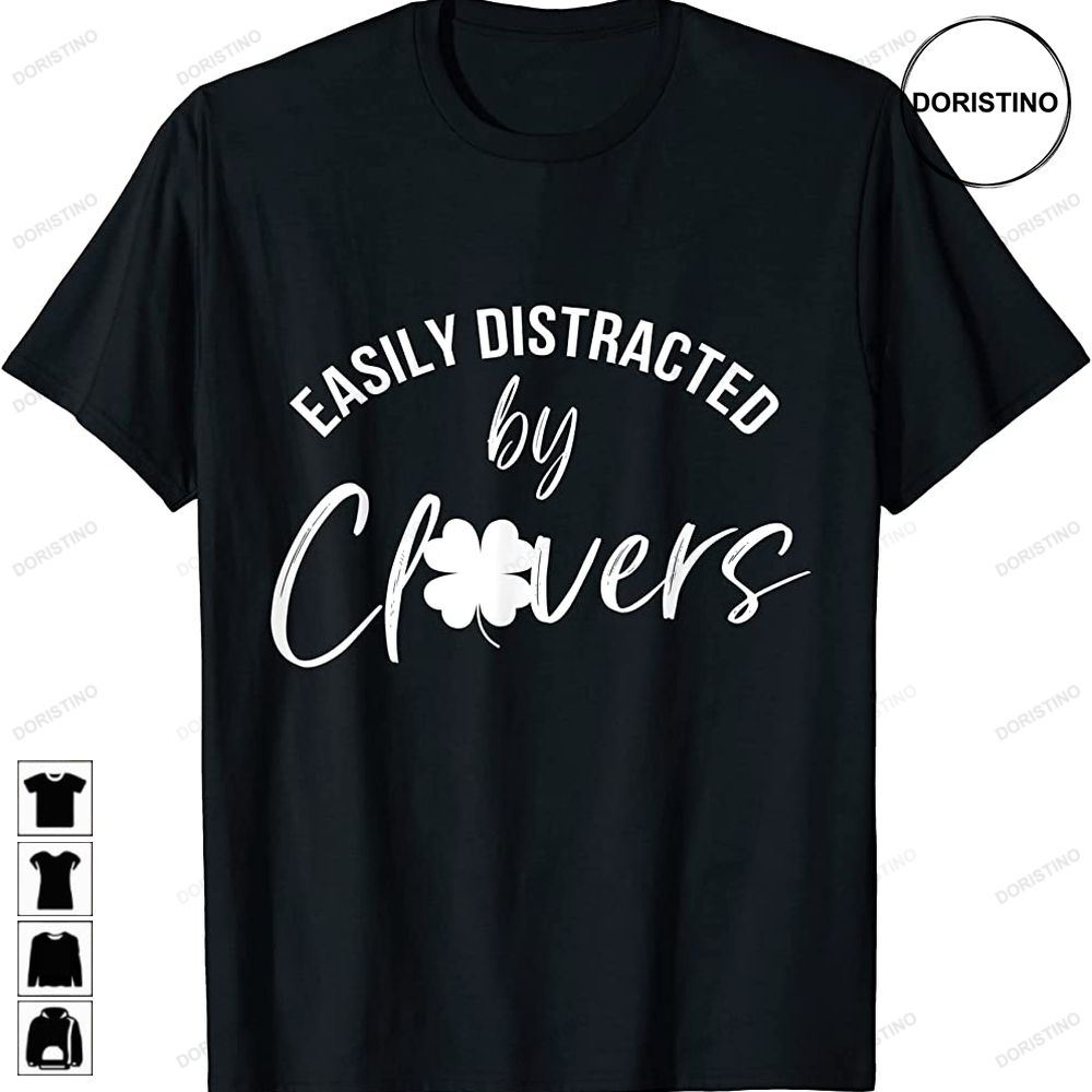 Easily Distracted By Clover Lucky Shamrock St Patricks Day Limited Edition T-shirts