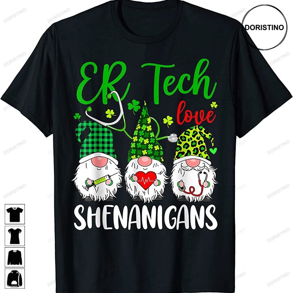 Er Tech Love Shenanigans Funny Gnomes Nurse St Patricks Day Limited Edition T-shirts