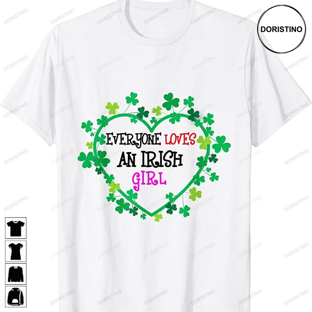 Everyone Loves An Irish Girl Saint Patrick Day 2023 Awesome Shirts