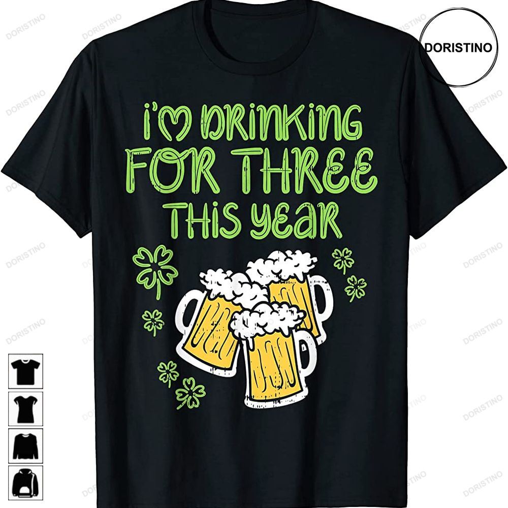 For Three Im Drinking St Patricks Day Men Pregnancy Dad Baby Limited Edition T-shirts