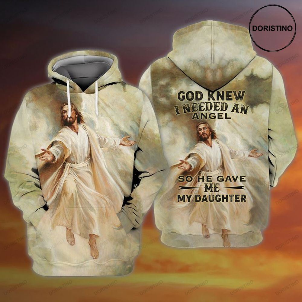 Jesus God Knew I Needed An Angel So He Gave Me My Daughter All Over Print Hoodie