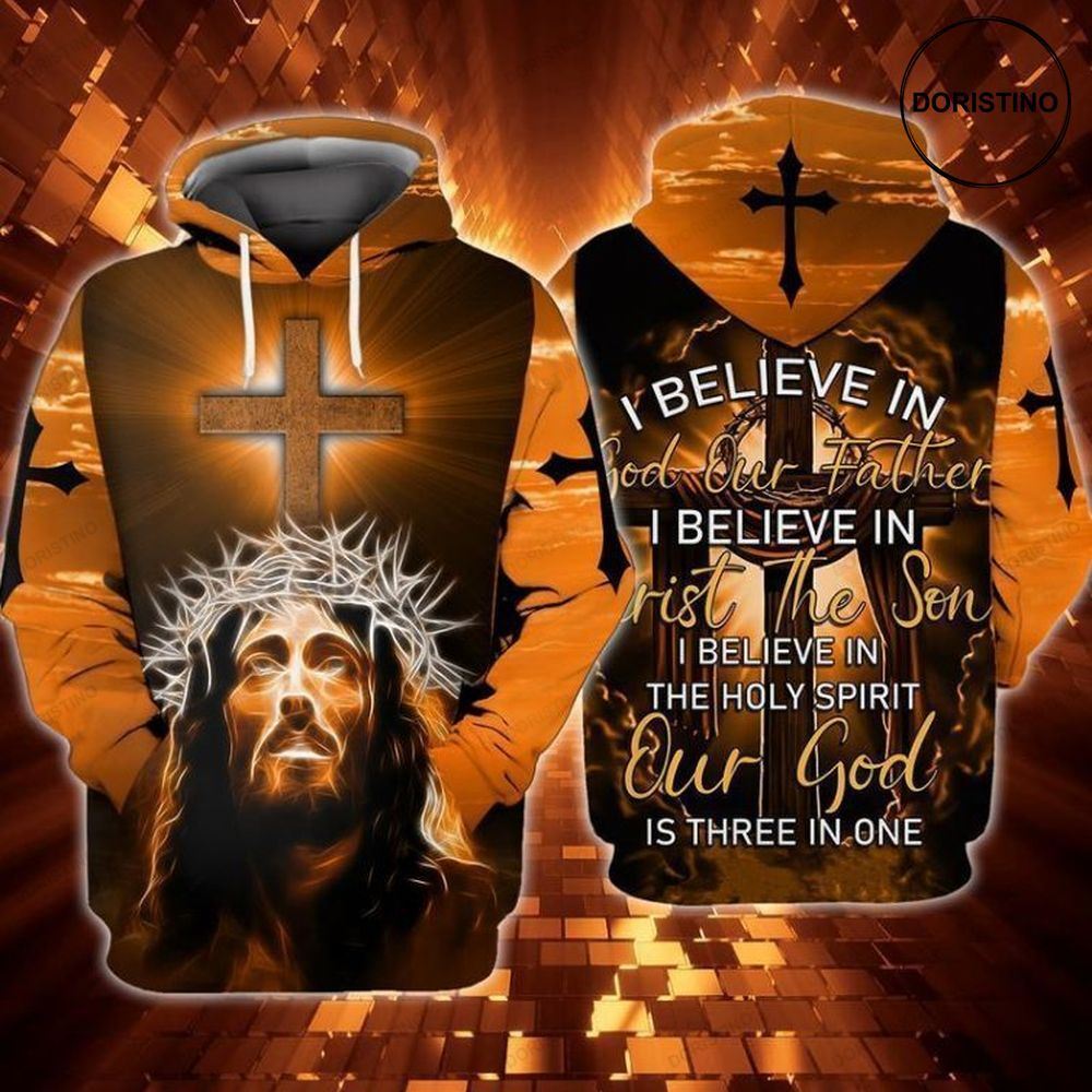 Jesus God Our Father I Believe In God Our Father I Believe In First The Song I Believe In The Holy Spirit Awesome 3D Hoodie