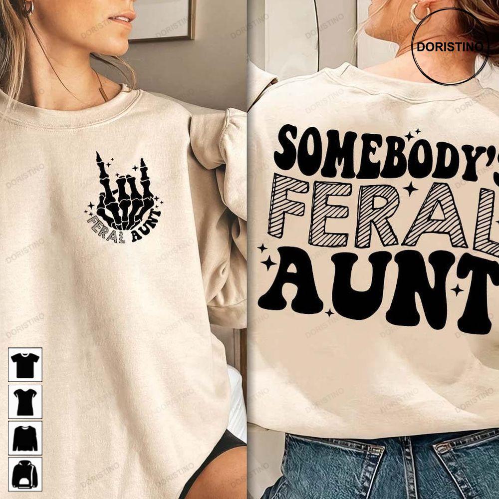 Somebodys Feral Aunt Double Sides Awesome Shirt