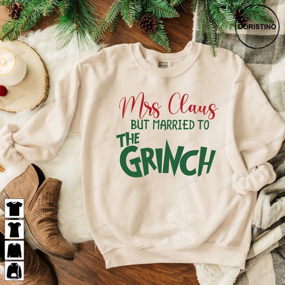 Mrs Claus But Married To The Grinch Womens Christmas Gift For Her Grinch Christmas Christmas Couples 1qixm Awesome Shirts