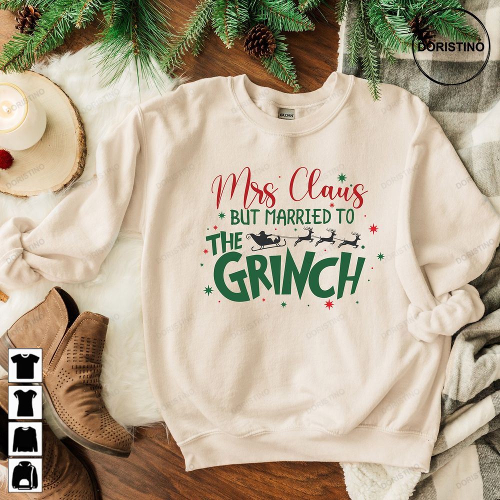 Mrs Claus But Married To The Grinch Womens Christmas Gift For Her Grinch Christmas Christmas Couples 2j1ih Limited Edition T-shirts