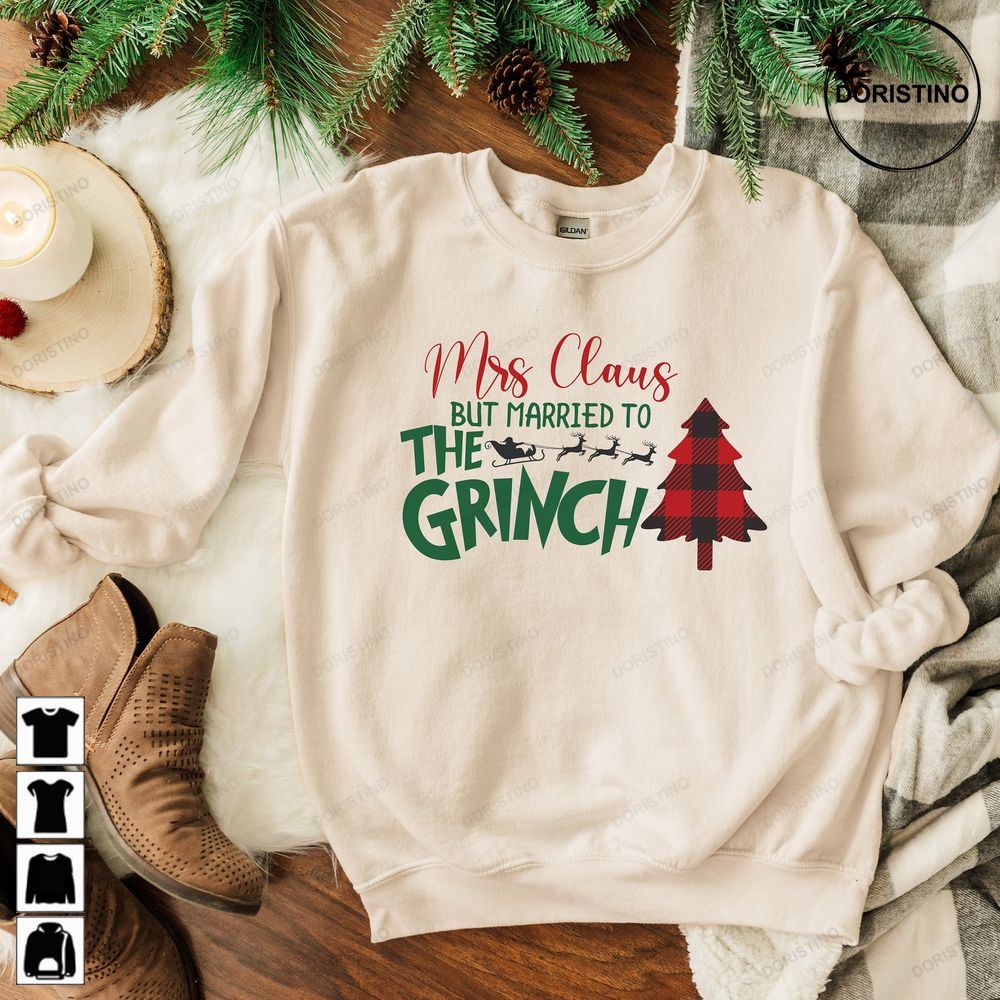 Mrs Claus But Married To The Grinch Womens Christmas Gift For Her Grinch Christmas Christmas Couples Azepb Awesome Shirts