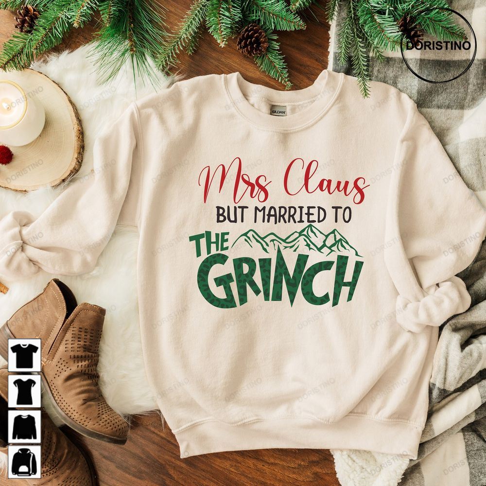 Mrs Claus But Married To The Grinch Womens Christmas Gift For Her Grinch Christmas Christmas Couples Sdqmj Limited Edition T-shirts