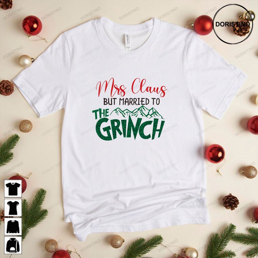 Mrs Claus But Married To The Grinch Womens Christmas Gift For Her Grinch Christmas Christmas Couples Ve6s9 Awesome Shirts