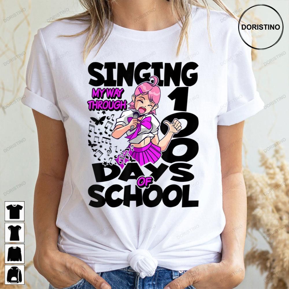 Singing My Way Through 100 Days Of School Music Anime Awesome Shirts